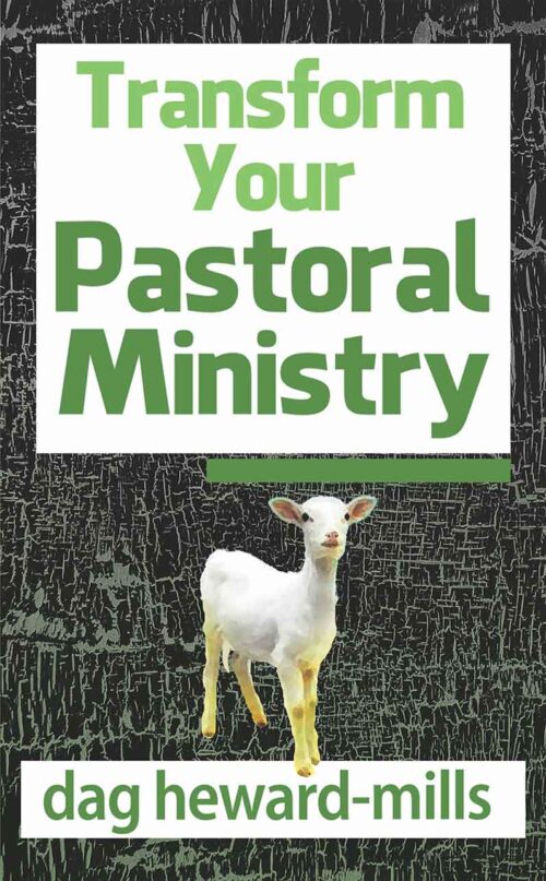 Transform Your Pastoral Ministry Dag Heward-Mill