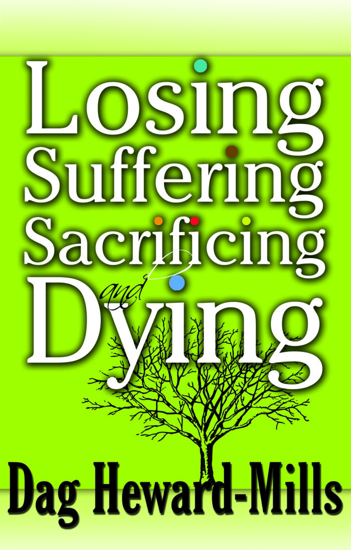 Losing, Suffering, Sacrificing and Dying by Dag Heward-Mills