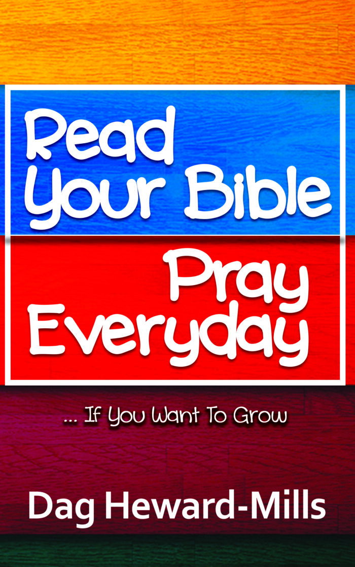 Read Your Bible, Pray Every Day by Dag Heward-Mills