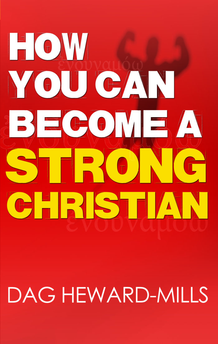 How You Can Become A Strong Christian by Dag Heward-Mills