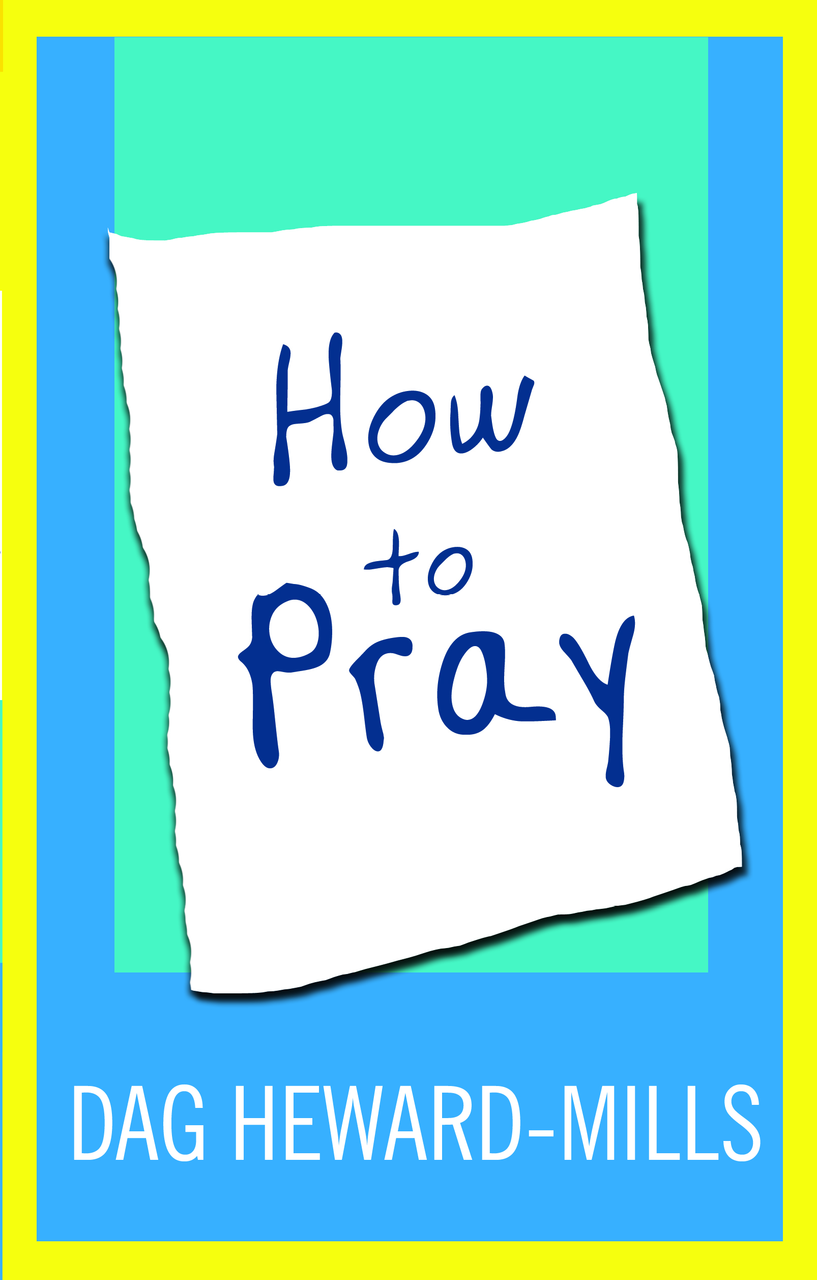 How to Pray by Dag Heward-Mills