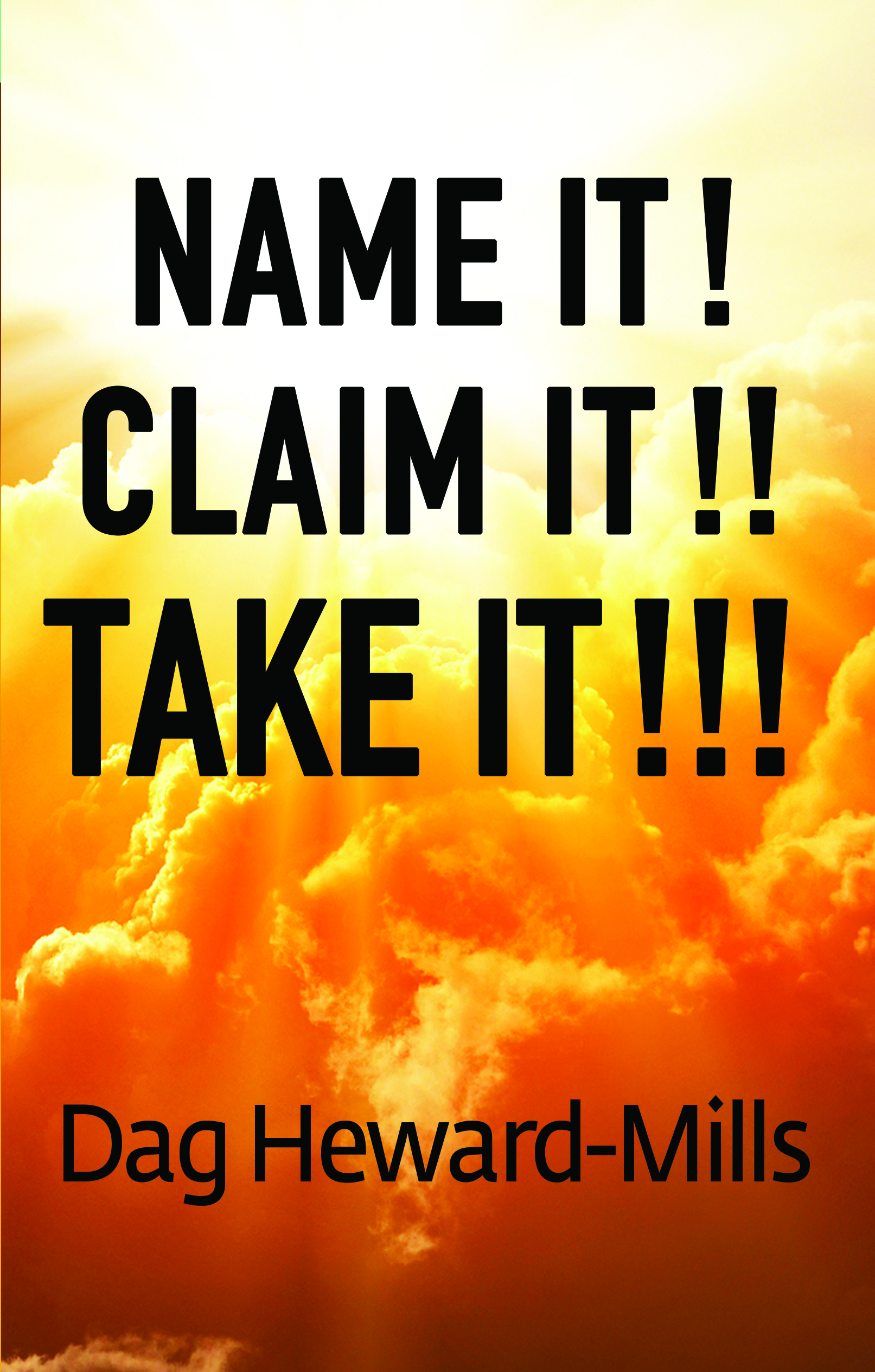 Name It! Claim It! Take It! by Dag Heward-Mills