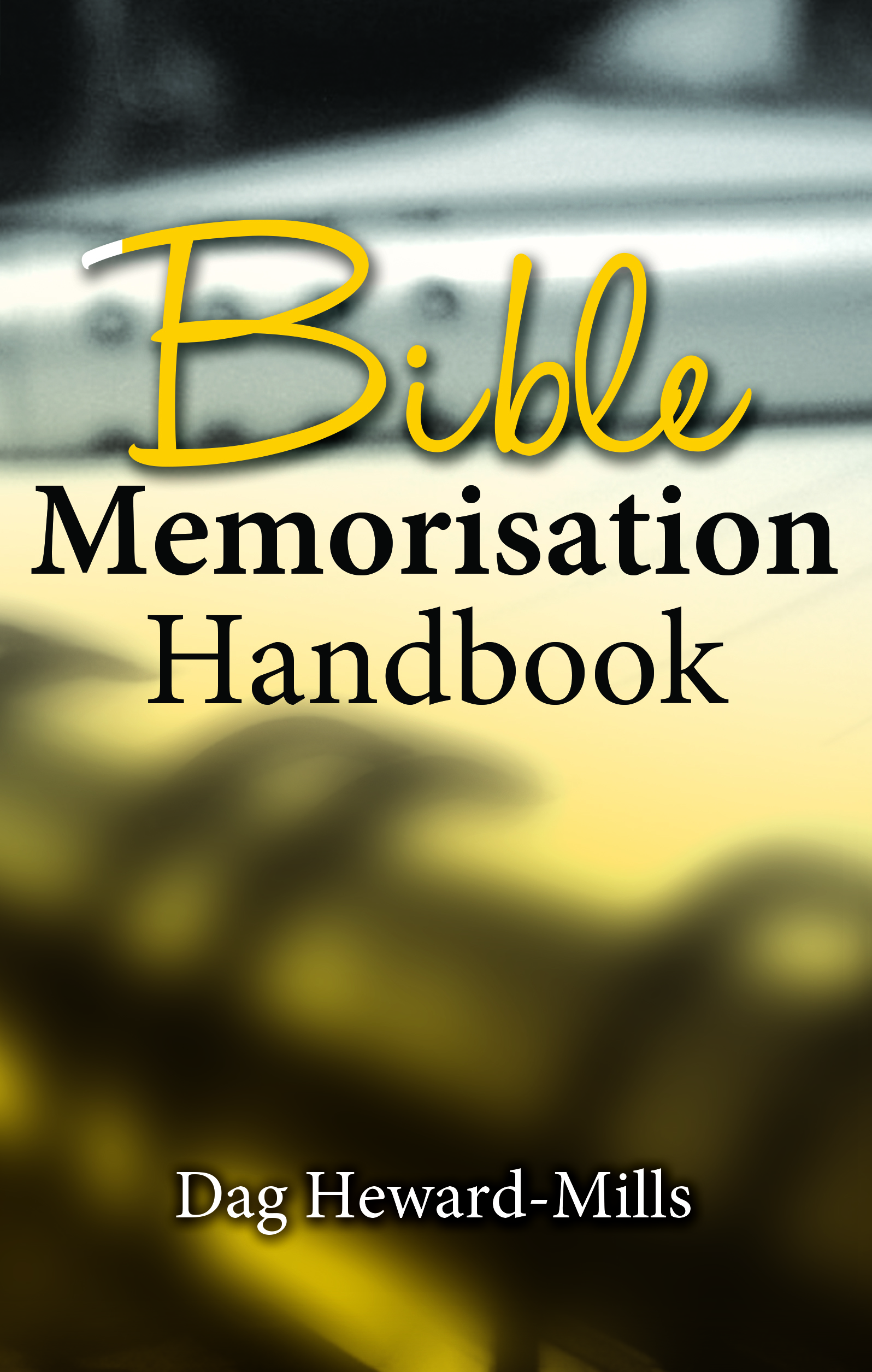 Bible Memorization Handbook by Dag Heward-Mills