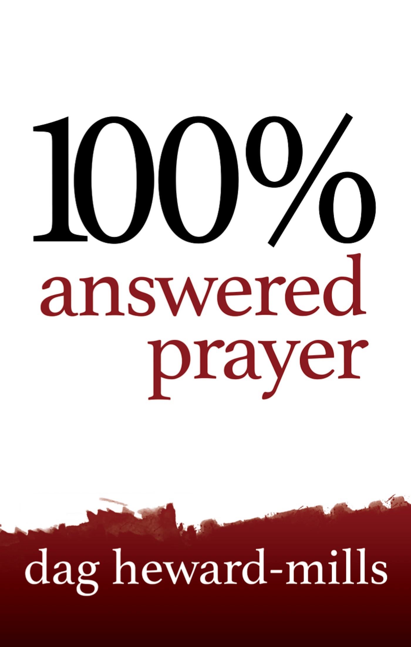 100% Answered Prayer 2nd Edition Dag Heward-Mills