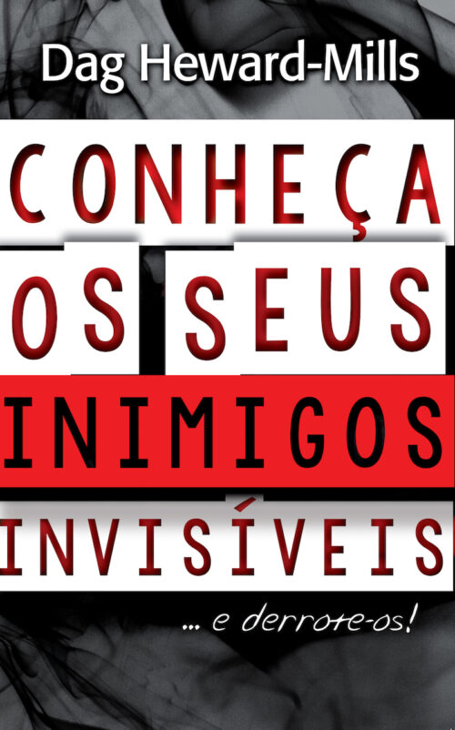 Conheça Os Seus Inimigos Invisíveis…E Derrote-Os!