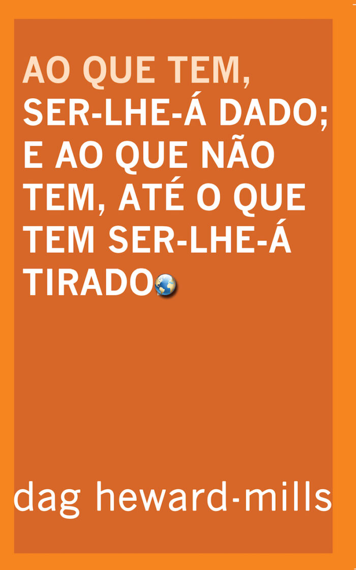 Ao Que Tem Ser-lhe-á Dado e ao Que Não Tem, Até o Que Tem Ser- -lhe-á Tirado