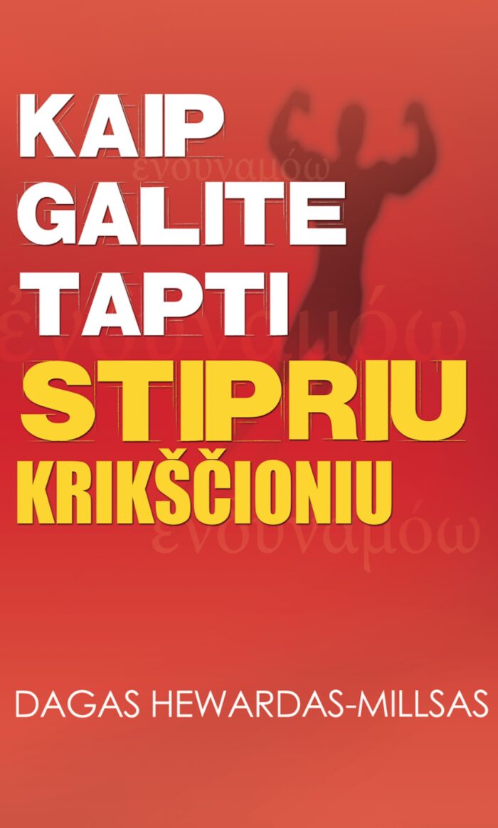 Kaip galiti tapti stipriu krikščioniu