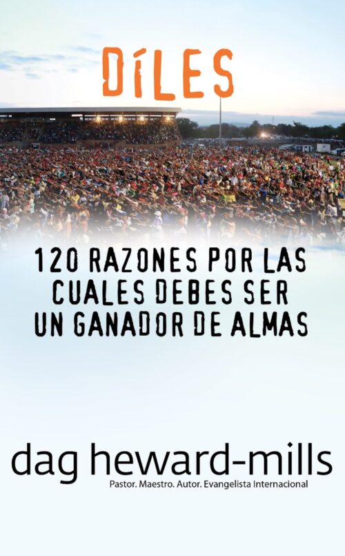 Díles (120 razones por las cuales debes ser un ganador de almas)