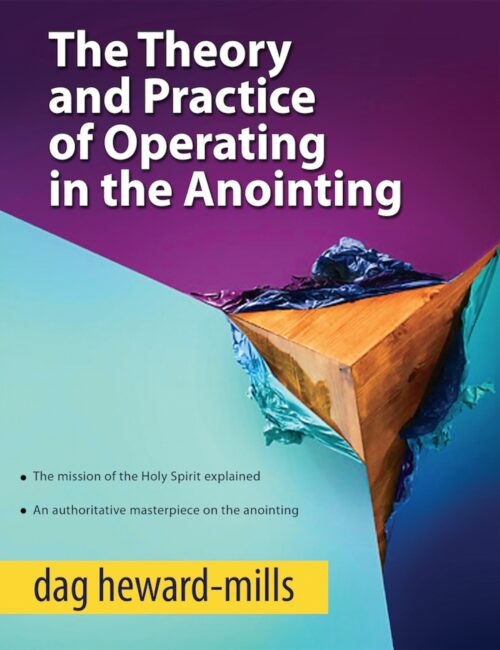 The Theory and Practice of Operating in the Anointing_Dag Heward Mills