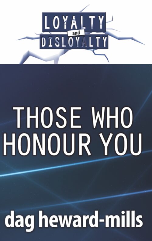 Those Who Honour You (Loyalty and Disloyalty) Dag Heward-Mills