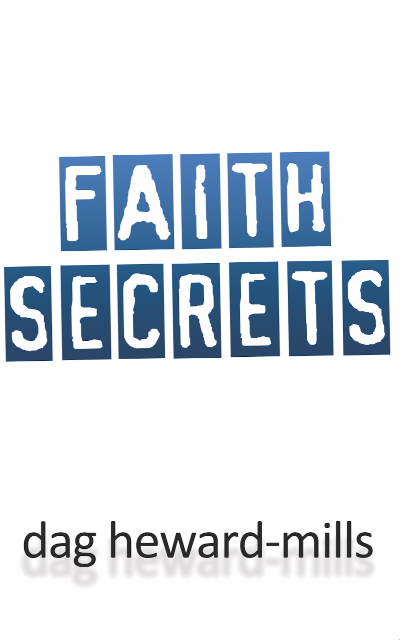 faith secrets Dag Heward-Mills