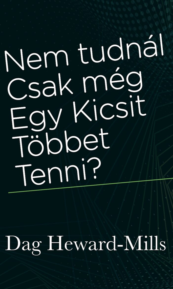 Nem tudnál csak még egy kicsit többet tenni?